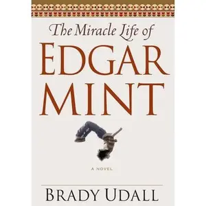USED Book - The Miracle Life of Edgar Mint by Udall, Brady (Hardcover) - english