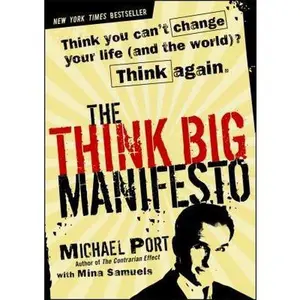 USED-The Think Big Manifesto: Think You Can't Change Your Life (and the World)? Think Again by Michael Port (Hardcover)