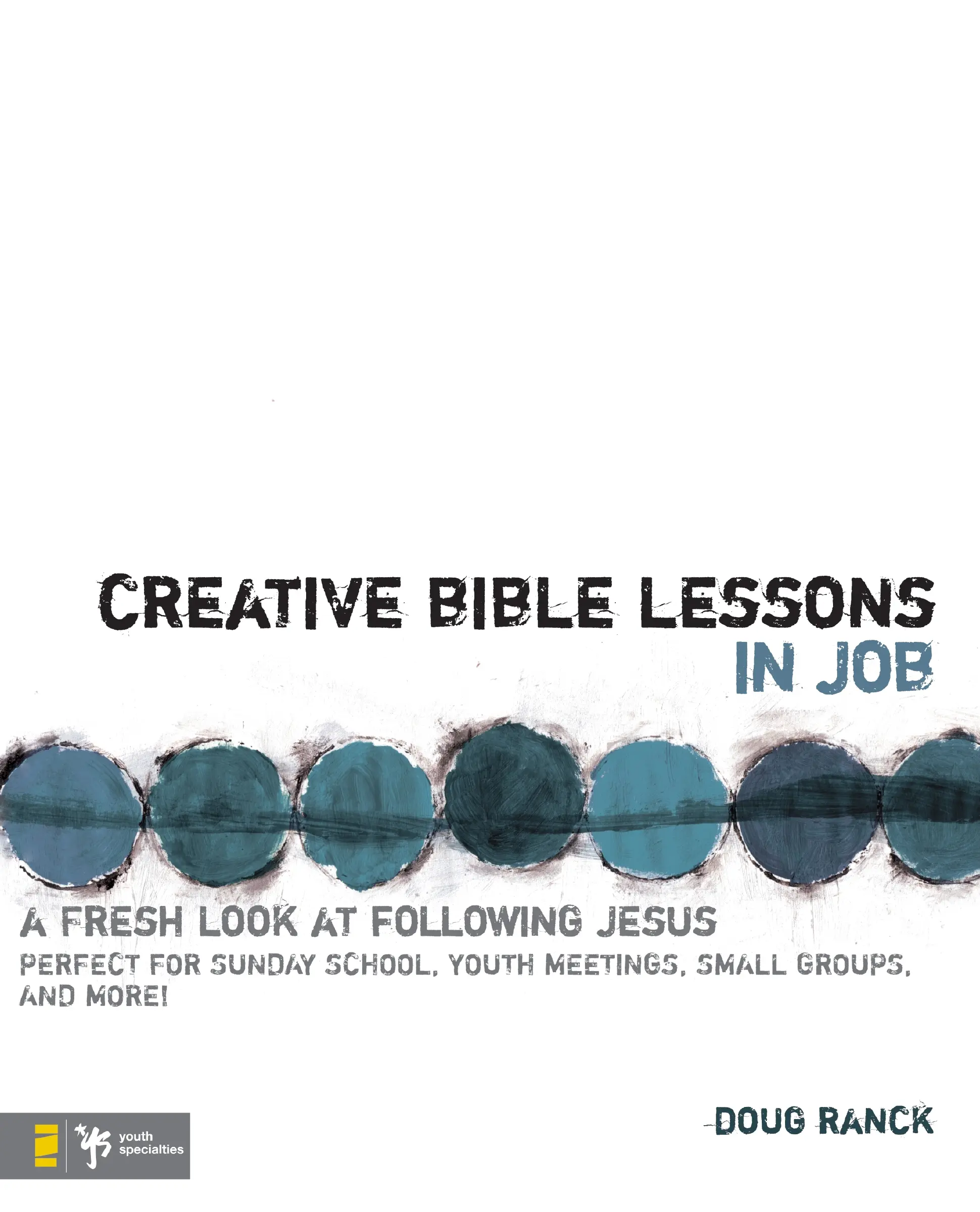 Creative Bible Lessons in Job: A Fresh Look at Following Jesus (Creative Bible Lessons) by Doug Ranck [Paperback Book]