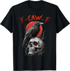 F-Caw-F Crow Funny F Caw F T-Shirt