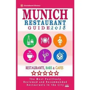 USED-Munich Restaurant Guide 2018: Best Rated Restaurants in Munich, Germany - 500 restaurants, bars and cafés recommended for visitors, 2018 by Gottlieb, Timothy F. (Paperback)