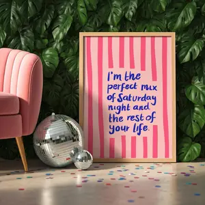 I'm The Perfect Mix of Saturday Night & The Rest of Your Life Print Dopamine Decor