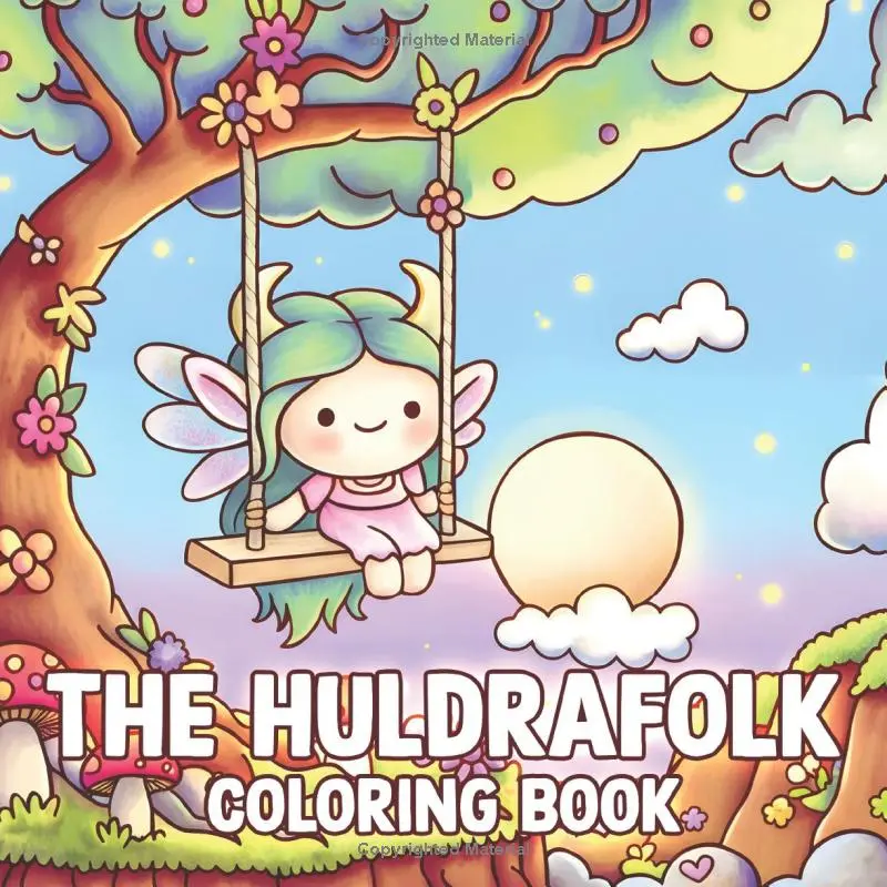 The Huldrafolk Coloring Book: Adorable Cozy Coloring Pages for All Ages Featuring Mythical Creatures in Cute Folklore for Adults Stress Relief And Relaxation