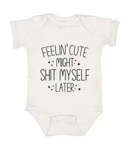 Feelin' Cute Might Sh*t Myself Onesie, Funny Quotes Baby Clothing, Cotton Baby Bodysuit, Baby Shower Gifts, Newborn Baby Onesie