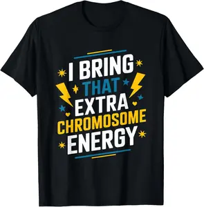 100% Cotton I Bring That Extra Chromosome, Down Syndrome Awareness T-Shirt