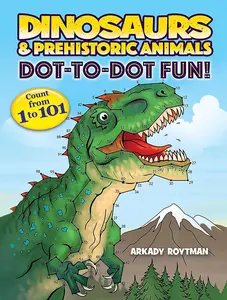 Dinosaurs & Prehistoric Animals Dot-to-Dot Fun!: Count from 1 to 101 (Dover Kids Activity Books)