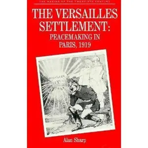 USED-The Versailles Settlement: Peacemaking in Paris, 1919 (The Making of the 20th Century) by Alan Sharp (Paperback)