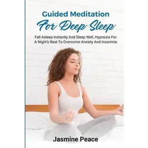 USED-Guided Meditation for Deep Sleep: Fall asleep instantly and sleep well, hypnosis for a night's rest to overcome anxiety and insomnia by Peace, Jasmine (Paperback)