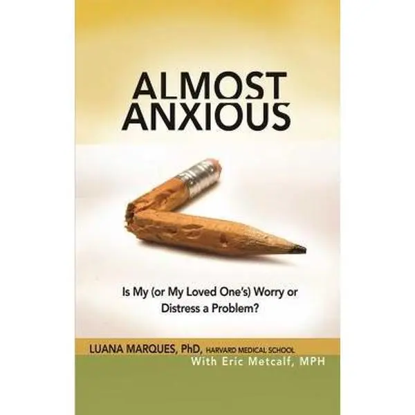 USED-Almost Anxious: Is My (or My Loved One's) Worry or Distress a Problem? by Marques, Luana (Paperback)