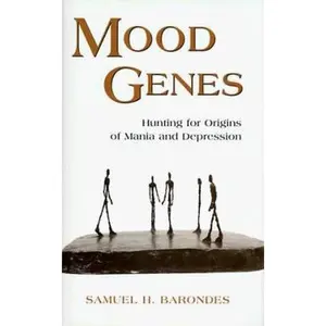 USED-Mood Genes: Hunting for Origins of Mania and Depression by Samuel H. Barondes (Hardcover)