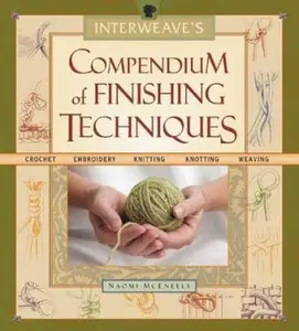 USED-Interweave's Compendium of Finishing Techniques by Naomi McEneely (Unknown)