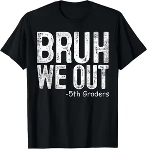 Bruh We Out 5th Graders T-Shirt for Kids - Black Crew Neck Short Sleeve Top with Bold Lettering Design