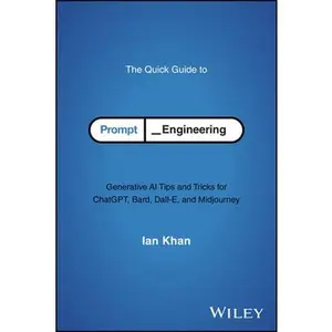 USED-The Quick Guide to Prompt Engineering: Generative AI Tips and Tricks for Chatgpt, Bard, Dall-E, and Midjourney by Khan, Ian (Paperback)