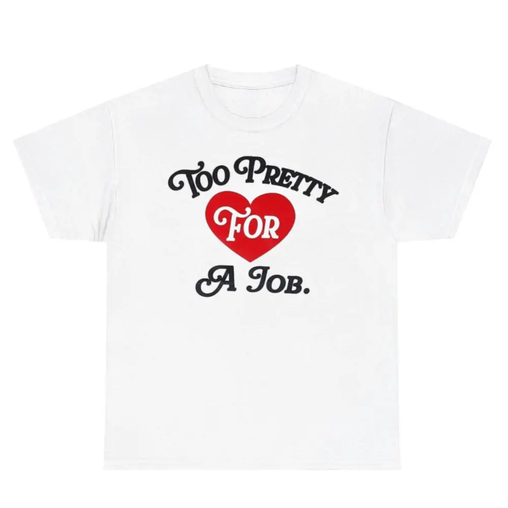 Too Pretty For A Job  Fun Printed Pattern T-shirt, New Summer Fashion Short Sleeve, Unique Creative Style Top