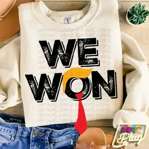 We Won Donald Trump DTF Transfer - Transfer for Political T-Shirt transfer