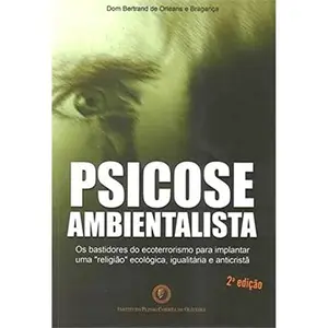 USED-Psicose Ambientalista - Os Bastidores do Ecoterrorismo Para Implantar Uma Religião Ecológica , Igualitária e Anticristã (Paperback)