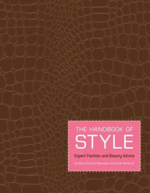USED - The Handbook of Style: Expert Fashionable Fashion, Hair, Skin Advice & Makeup Tutorial by Francine Maroukian