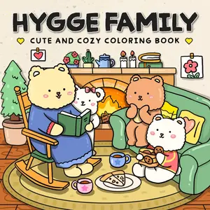 Hygge Family: Cute and Cozy Coloring Book for Adults and Teens Featuring Adorable Animal Families in Heartwarming Hygge Scenes for Relaxation (Hygge Coloring)