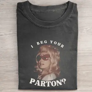 Vintage Dolly Parton Graphic Tee - I Beg Your Parton Dolly - Goddess Of Pop Shirt Queen Of Rock & Roll Shirt Go-To Cotton T-Shirt
