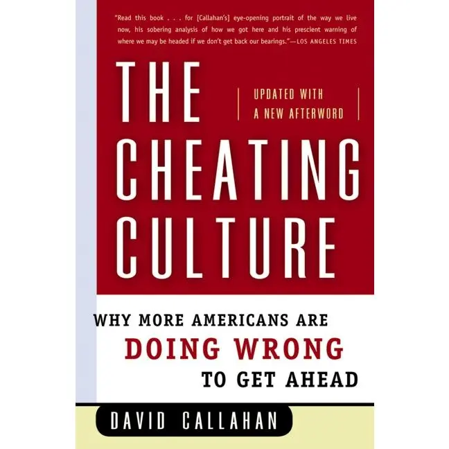 The Cheating Culture: Why More Americans Are Doing Wrong to Get Ahead by David Callahan [Paperback Book]