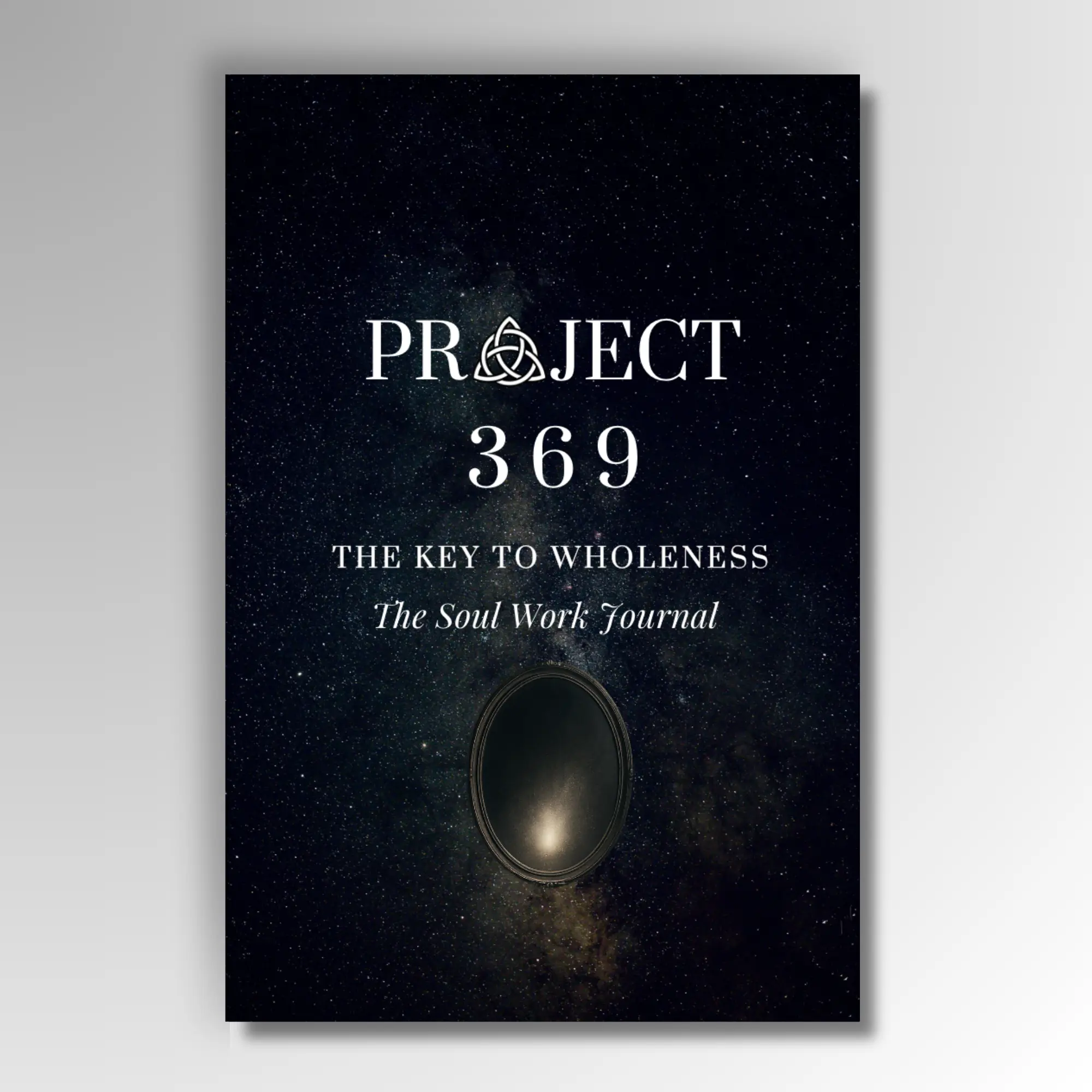 Project 369: The Key to Wholeness - Soul Work Journal Concise Edition