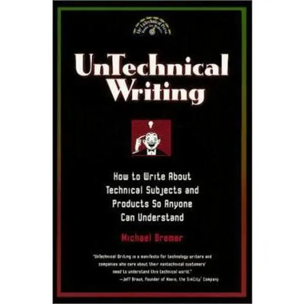 USED-Untechnical Writing: How to Write About Technical Subjects and Products So Anyone Can Understand (Untechnical Press Books for Writers Series) by Michael Bremer (Paperback)