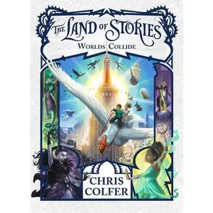 The Land of Stories: Worlds Collide -- Chris Colfer - Hardcover