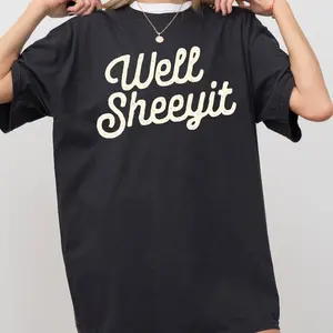 Well Sheeyit, Funny, Vulgar, Crude Shirt,  Tee