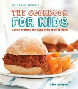USED-The Cookbook for Kids (Williams-Sonoma): Great Recipes for Kids Who Love to Cook by Atwood, Lisa (Hardcover)