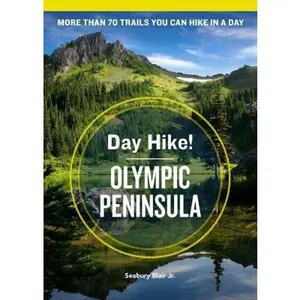 USED-Day Hike! Olympic Peninsula, 4th Edition: More Than 70 Washington State Trails You Can Hike in a Day by Blair, Seabury (Paperback)