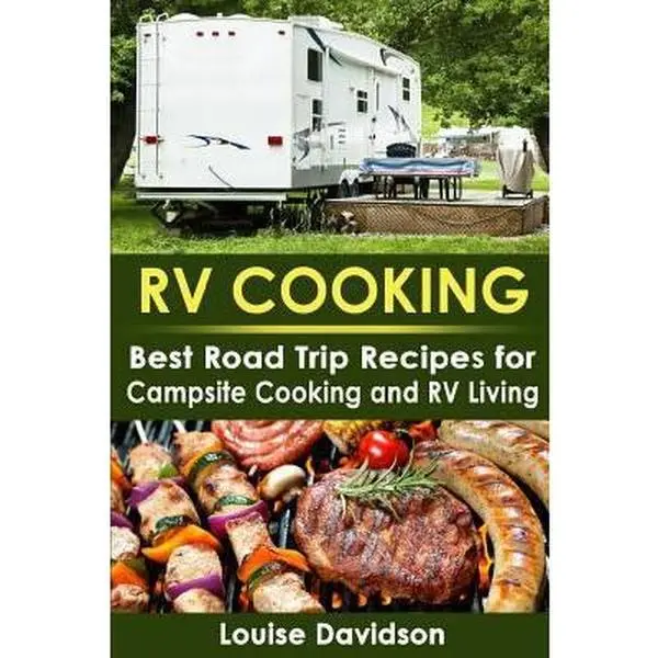 Used Paperback Book - RV Cooking: Best Road Trip Dinners, Easy Recipes for Camping, RV Living, Detailed Ingredient Lists & Easy-to-Make-on-the-Road Dishes by Louise Davidson (English), Detailed List Of Ingredients, Home Cooking