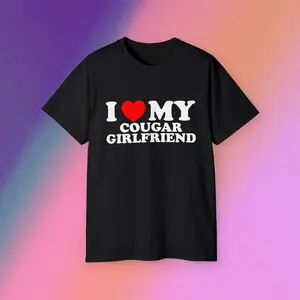 I Love My Cougar Girlfriend Heart Romantic Couple Funny Thoughtful Quote Viral Unhinged Meme Valentine's Gift Unisex Ultra Soft Cotton Tee
