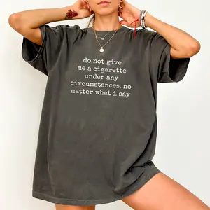 ChicCotton Funny Do Not Give Me A Cig Comfort Colors Shirt, Sarcastic Quote T-shirt, Funny Saying Graphic Tee, Funny Saying Clothing