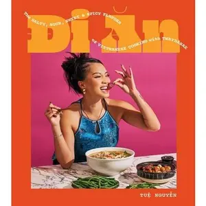 Di an: The Salty, Sour, Sweet and Spicy Flavors of Vietnamese Cooking with Twaydabae (a Cookbook) -- Tue Nguyen, Hardcover