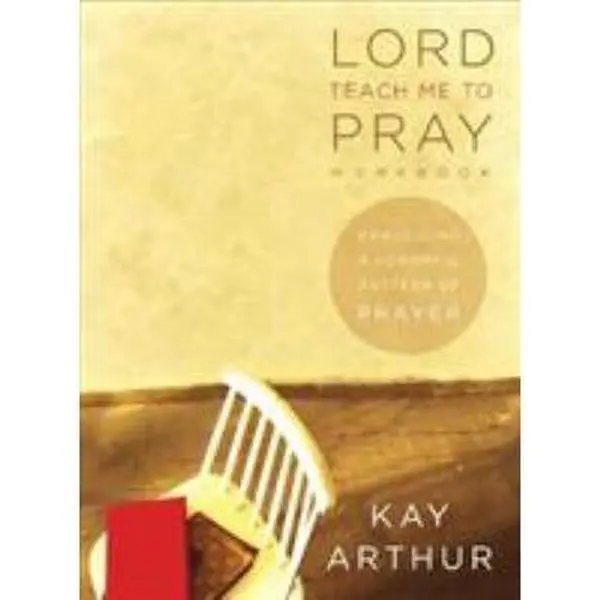 USED Book - Lord, Teach Me to Pray: Practicing a Powerful Pattern of Prayer (Bible Study Book) by Kay Arthur (Paperback) - english