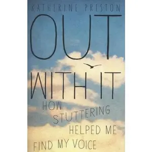 USED-Out With It: How Stuttering Helped Me Find My Voice by Katherine Preston (Hardcover)