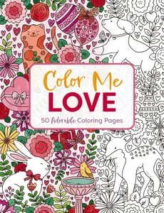 Color Me Love: A Valentine's Day Coloring Book by Editors of Cider Mill Press [Paperback Book]