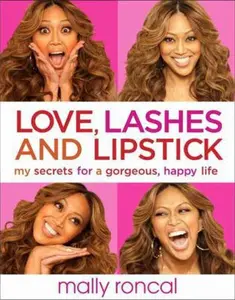 USED-Love, Lashes, and Lipstick: My Secrets for a Gorgeous, Happy Life by Mally Roncal (Hardcover)