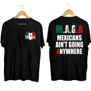 Mexicans Ain't Going Anywhere 2 sides T Shirt, MAGA Immigration Shirt - Daughter of Immigrants Shirts - Latina Power T-Shirt - Protest Shirt