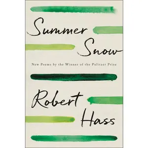 Summer Snow: New Poems by Robert Hass [Paperback Book]