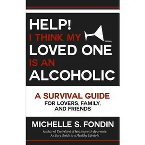 USED-Help! I Think My Loved One Is an Alcoholic: A Survival Guide for Lovers, Family, and Friends by Fondin, Michelle S. (Paperback)