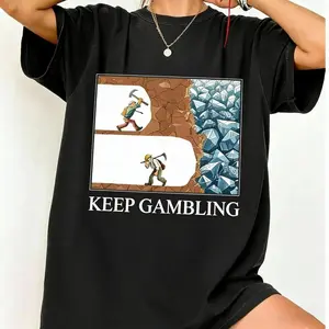 Cotton Funny Keep Gambling Inspirational Meme Sarcasm Humour TShirt