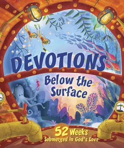 USED-Devotions Below the Surface: 52 Weeks Submerged in God's Love by B&h Kids Editorial (Hardcover)