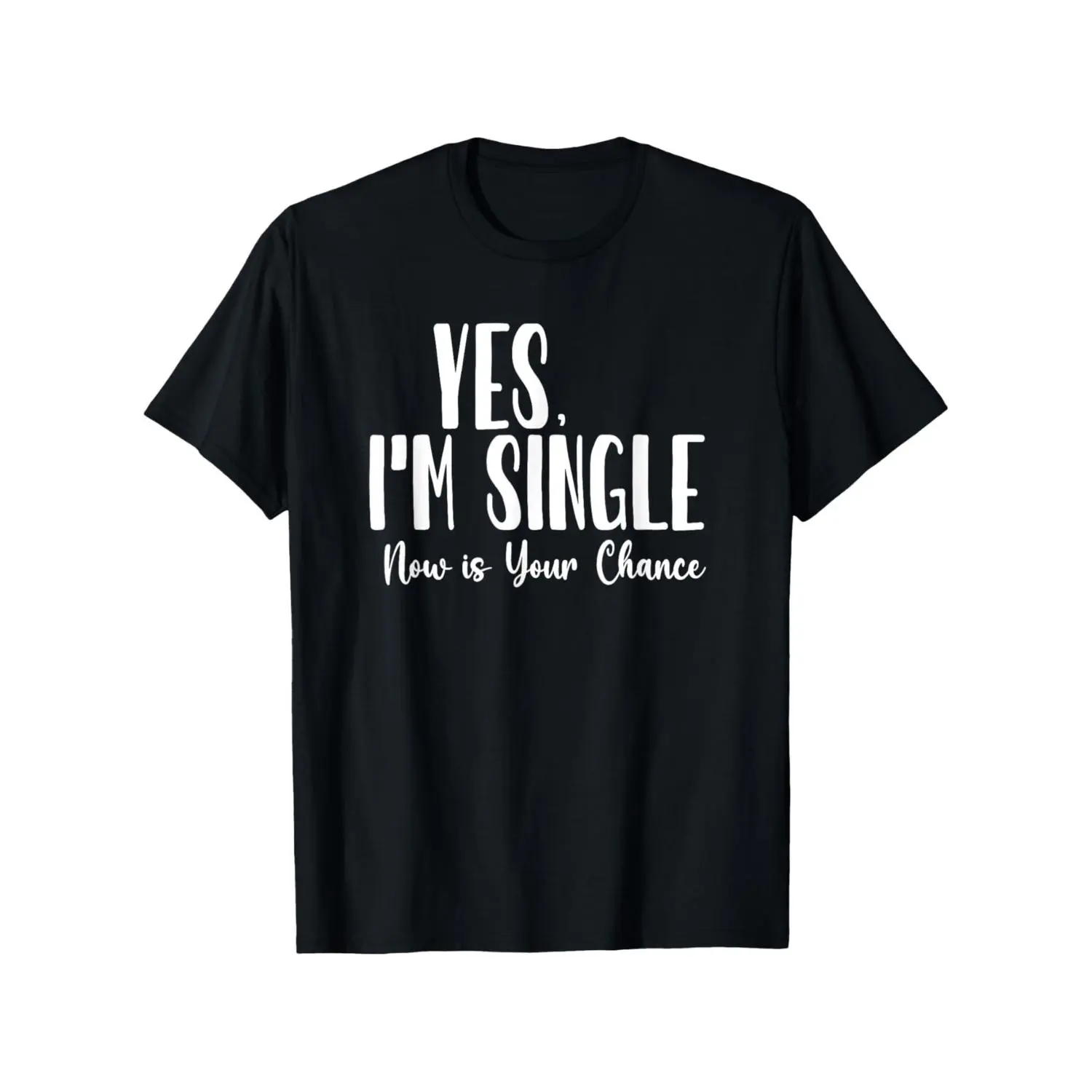 Fun "That's Right, I'm Single Now. This Is Your Chance." Men's and Women's T-shirt- Casual Short Sleeved T-shirt with YES and SINGLE Prints- Singles Party Costume, Singles Party Gift, Suitable for Parties, Summer Wear, Plus Size