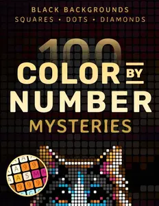 100 Color by Number Mysteries: A Coloring Book for Adults Relaxation and Wonder – Squares, Diamonds, Dots Paperback – January 29, 2025