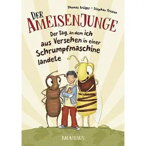 USED-Der Ameisenjunge - Der Tag, an dem ich aus Versehen in einer Schrumpfmaschine landete: Band 1 by Thomas Krüger (Hardcover)