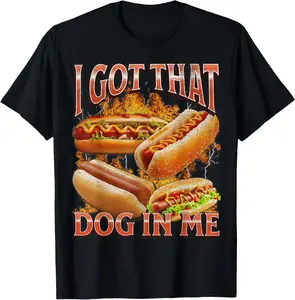 I Got That Dog In Me Funny Hot Dog Glizzy Meme Bootleg Men Women T-Shirt Pure Cotton Graphic Tees: Unisex Gifts for Men Menswear Top