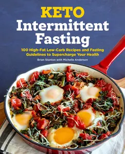 USED-Keto Intermittent Fasting: 100 High-Fat Low-Carb Recipes and Fasting Guidelines to Supercharge Your Health by Stanton, Brian (Paperback)