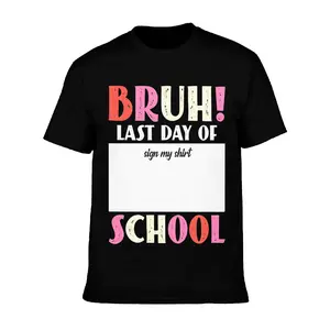 Bruh It'S My Last Day Of School Sign My T- Shirt For Boys Soft Fabric Comfortable Short Sleeve Tees Perfect For Boys Shirts Boy Girl Best Gift