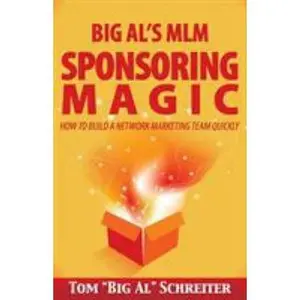 USED-Big Al's MLM Sponsoring Magic: How to Build a Network Marketing Team Quickly by Schreiter, Tom Big Al (Paperback)
